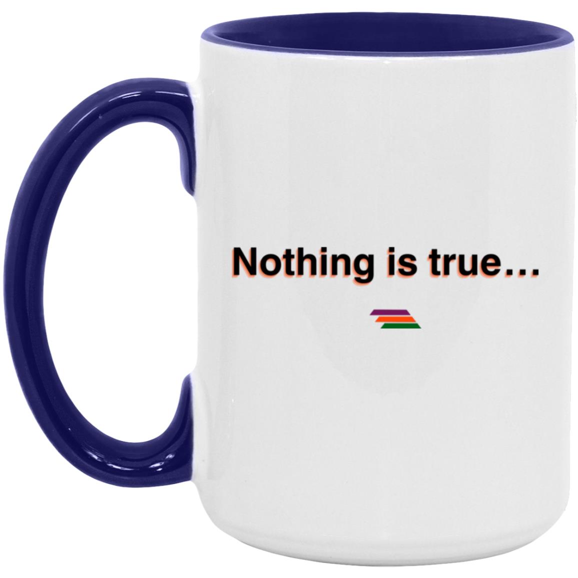 "Nothing is true" Coffee Cups | BetterSaid.co