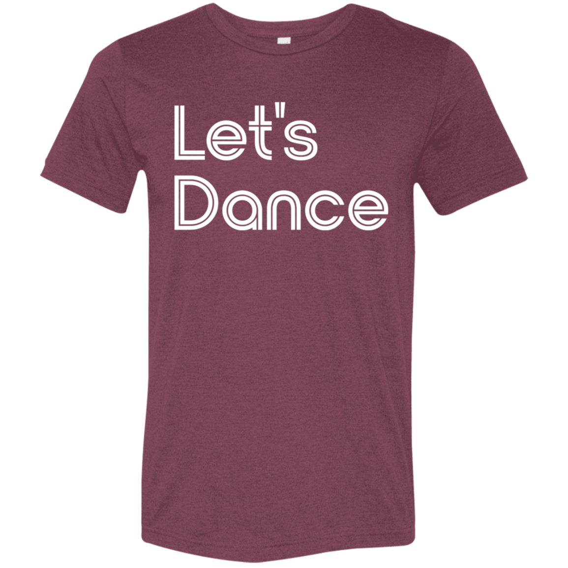 "Let's Dance" Tri-blend T-shirt | BetterSaid.co