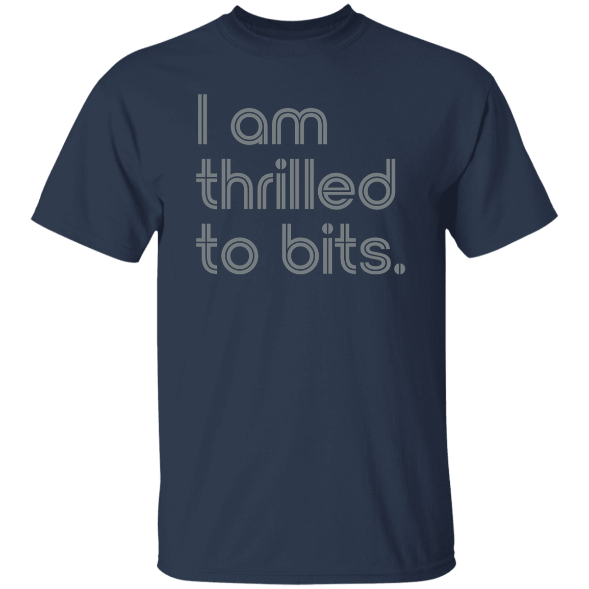 "I'm thrilled to bits." Mens T-shirt | BetterSaid.co