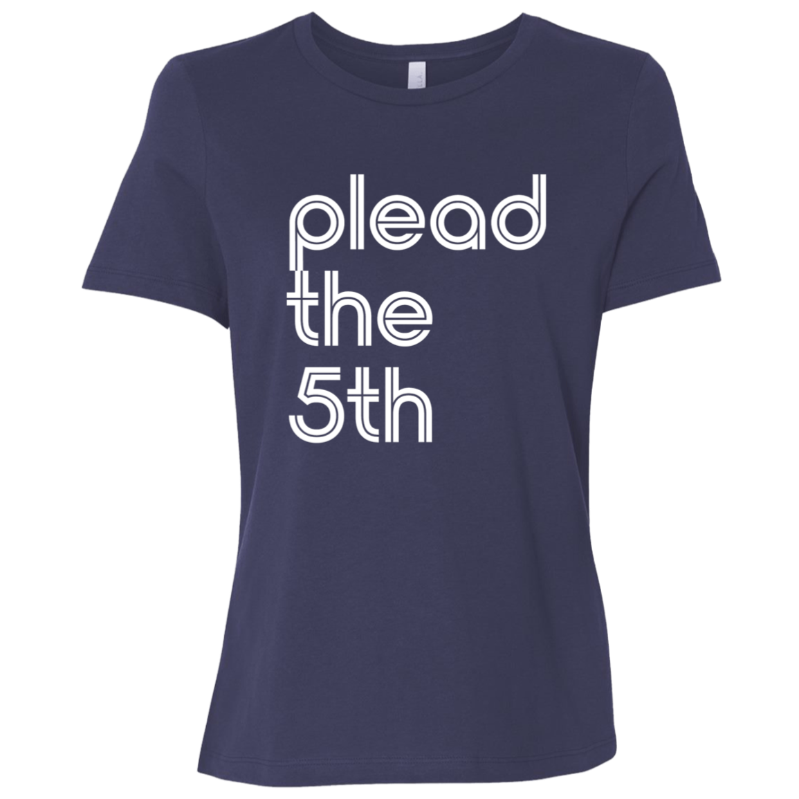 "I plead the" Womens Relaxed T-shirt | BetterSaid.co