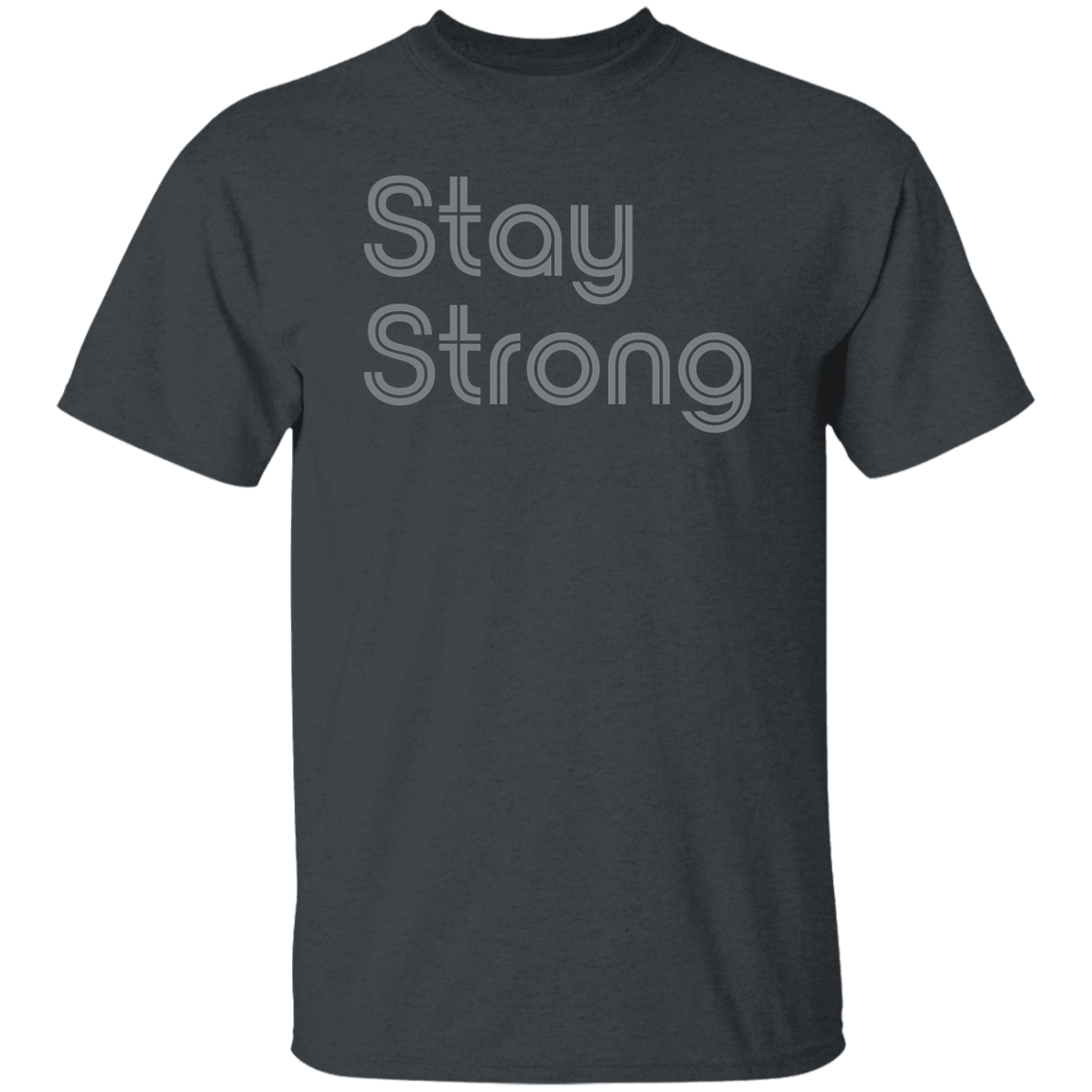 "Stay strong" Mens T-shirt | BetterSaid.co