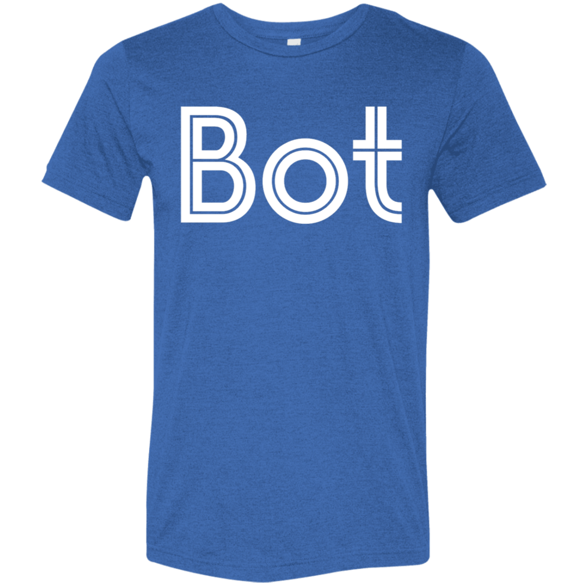 "Bot" Tri-blend T-shirt | BetterSaid.co