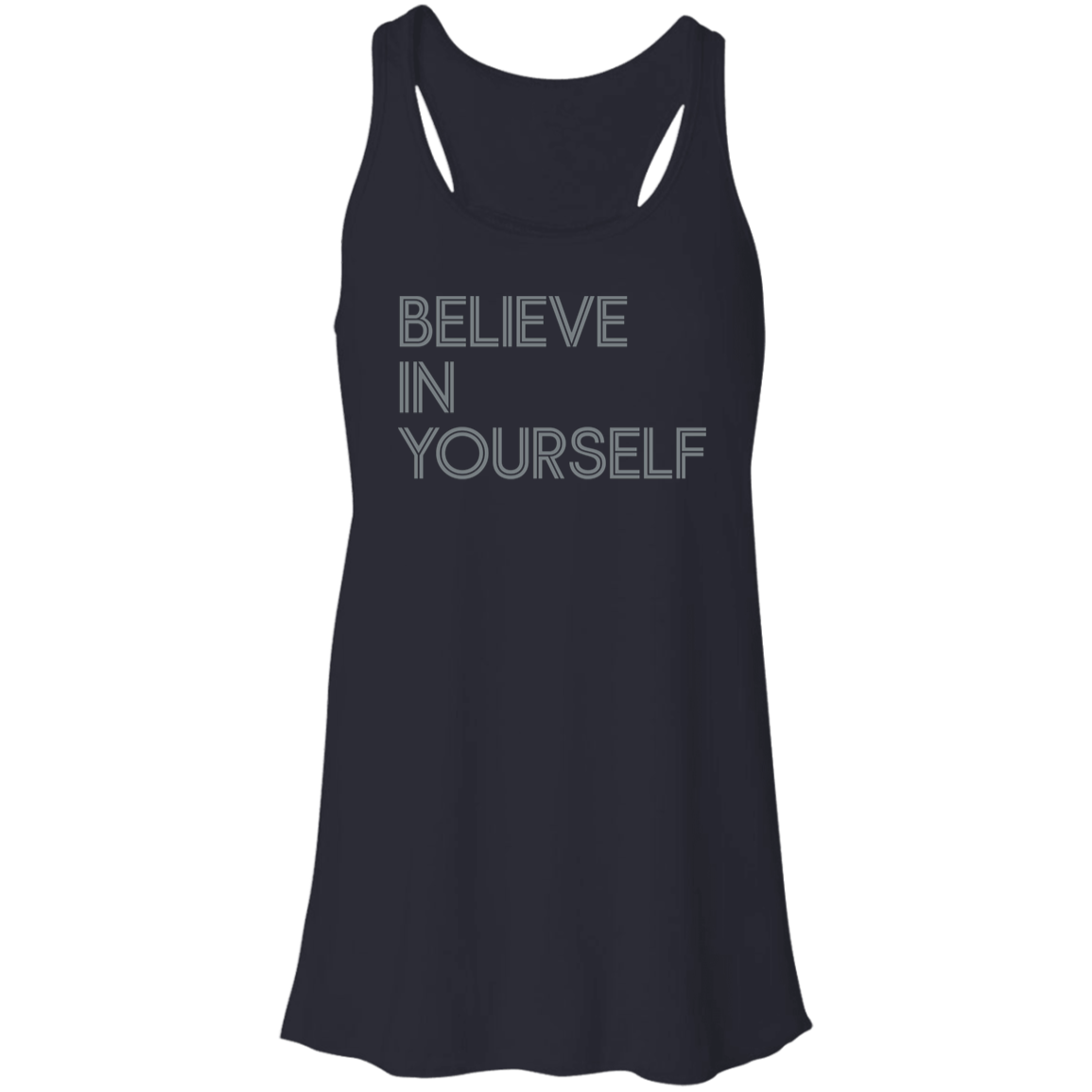 "Believe in yourself." Flowy Racerback Tank | BetterSaid.co
