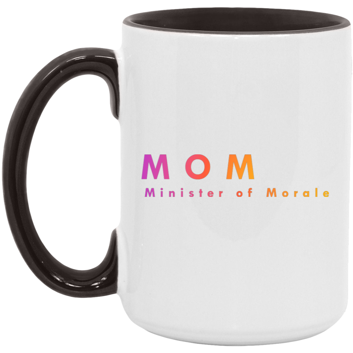 "Mom. Minister of Morale." Coffee Cups