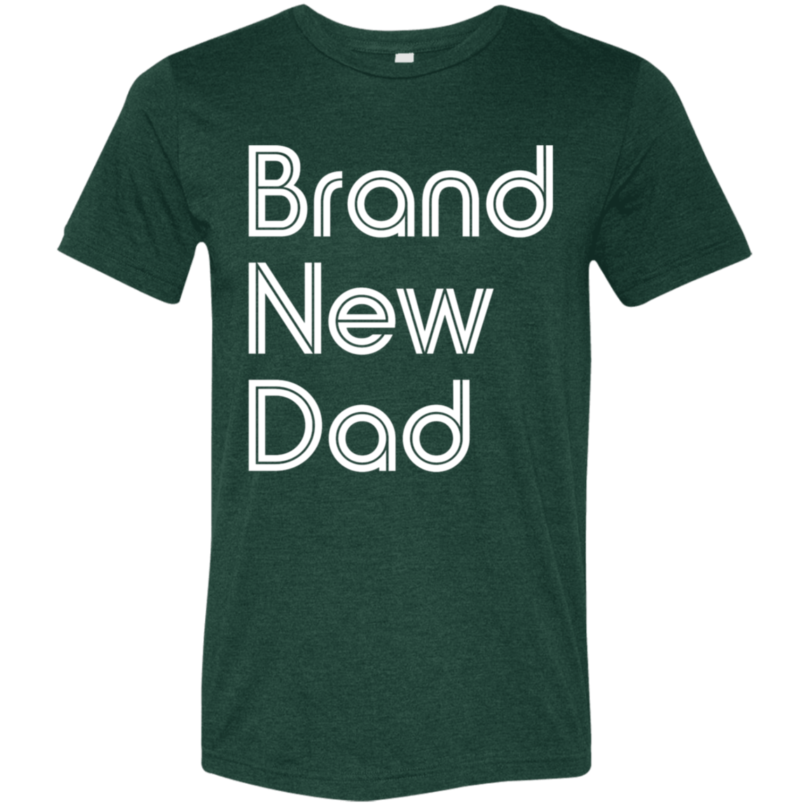 "New Dad" Tri-blend T-shirt | BetterSaid.co