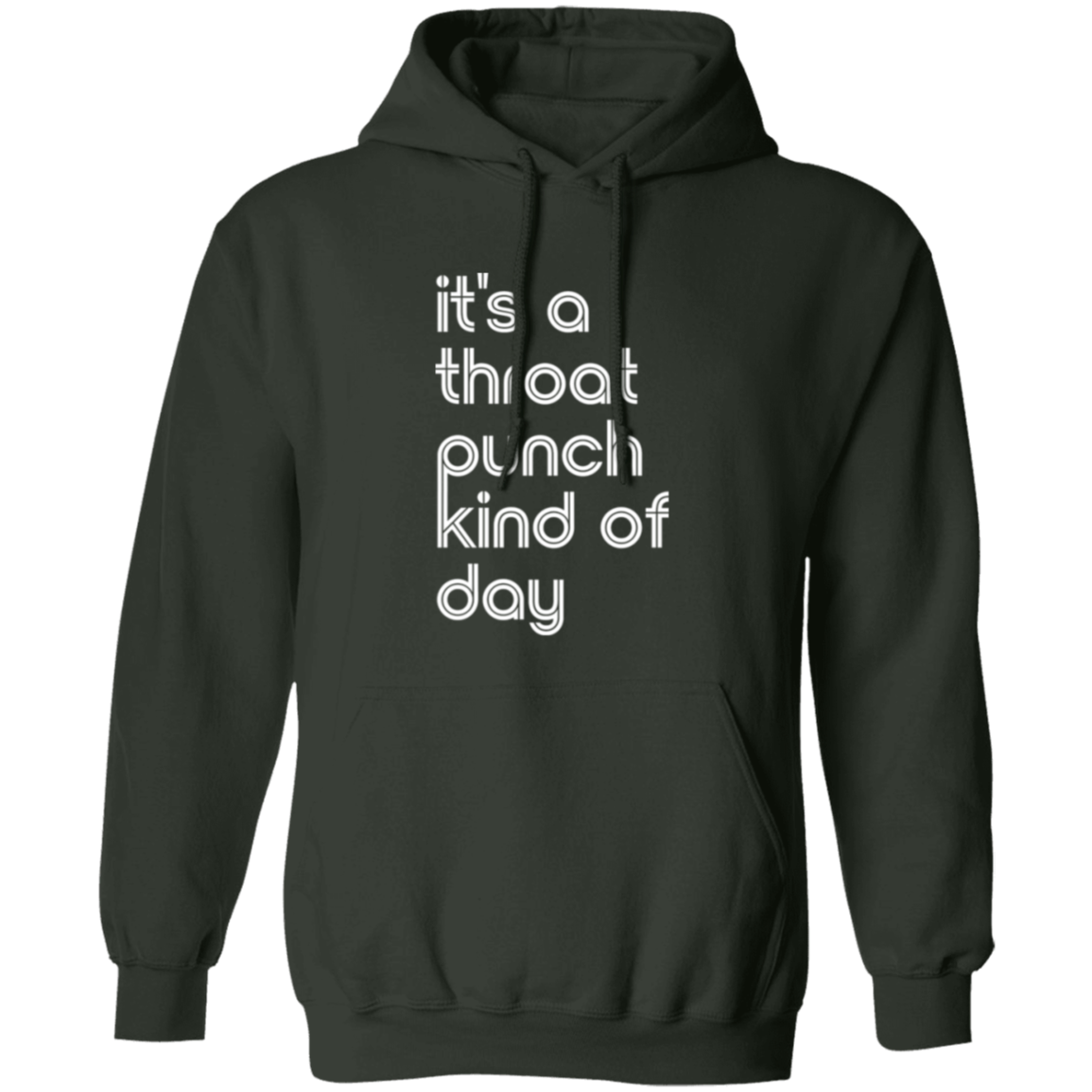 "It's a throat punch kind of day" Pullover Hoodie | BetterSaid.co