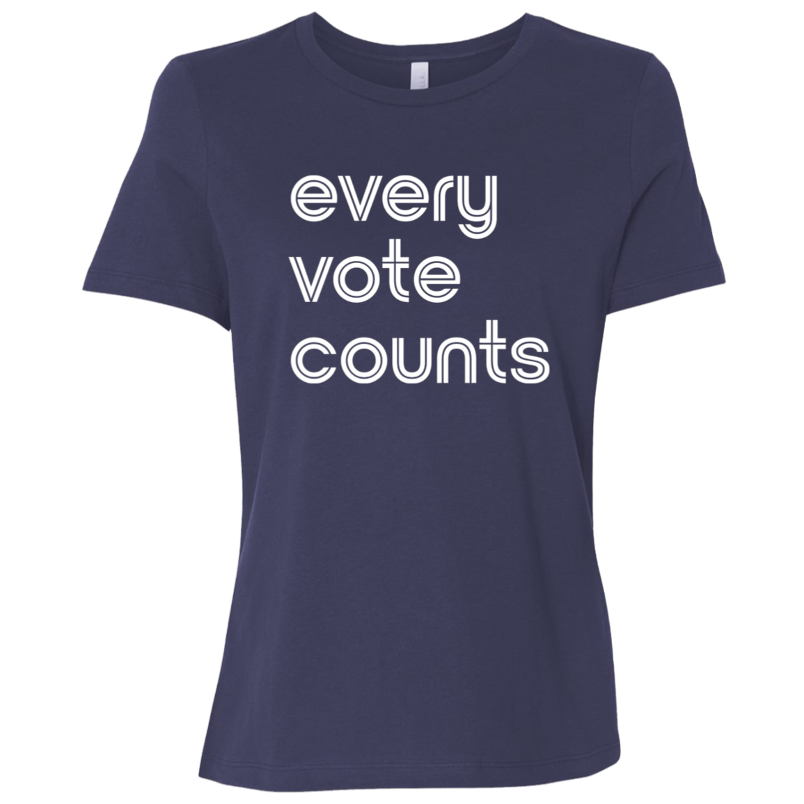 "Every vote counts." Womens Relaxed T-shirt | BetterSaid.co