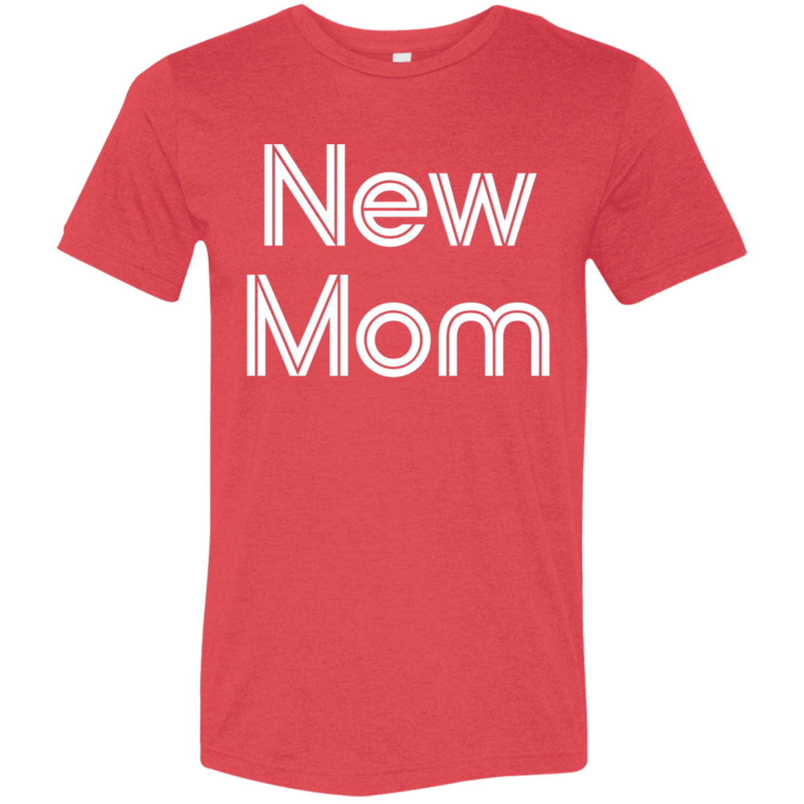 "New Mom" Tri-blend T-shirt | BetterSaid.co