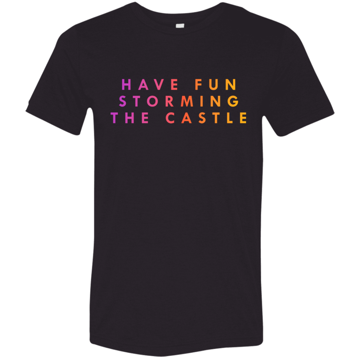 "Have fun storming the castle" Tri-blend T-shirt