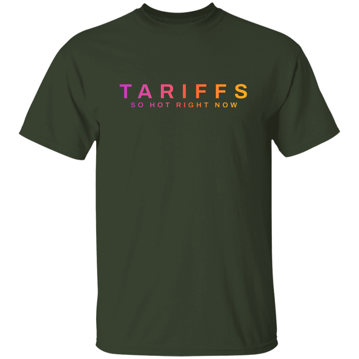 "Tariffs. So hot right now." Mens Cotton T-shirt | BetterSaid.co