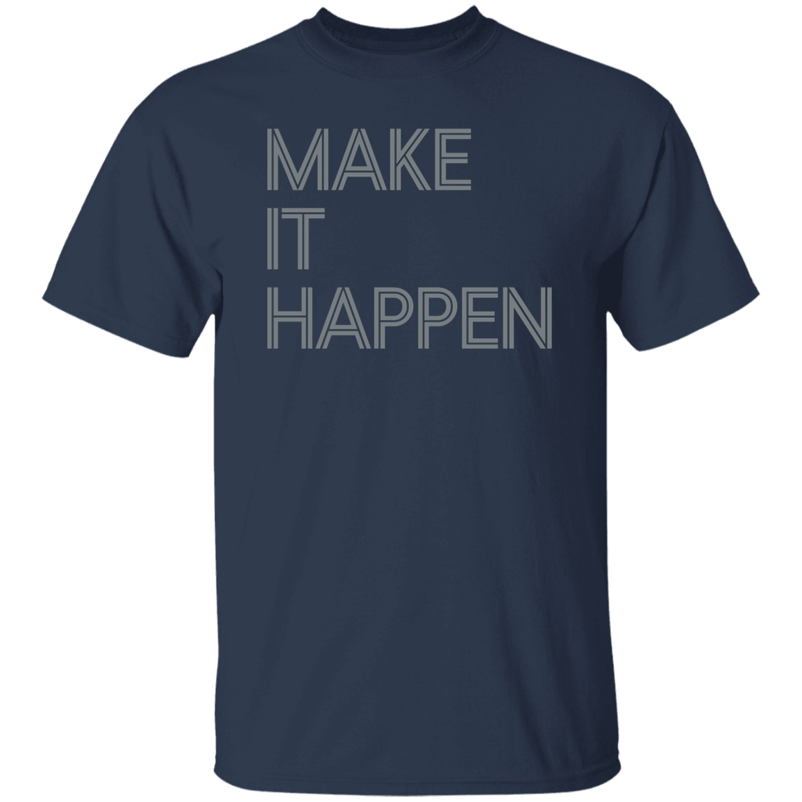 "Make It Happen" Mens T-shirt | BetterSaid.co