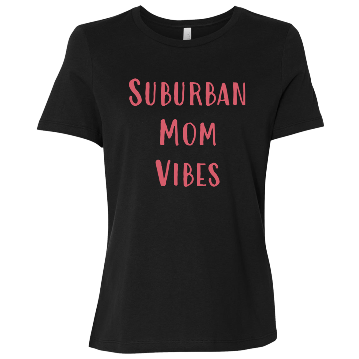 "Suburban Mom Vibes" Womens Relaxed T-shirt | BetterSaid.co