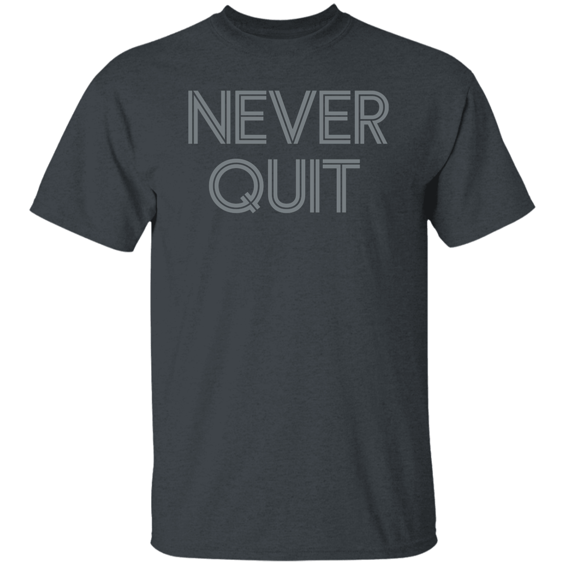 "Never Quit" Mens T-shirt | BetterSaid.co