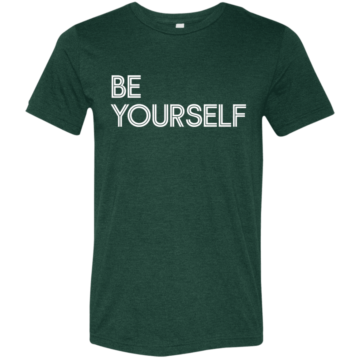 "Be Yourself" Tri-blend T-shirt | BetterSaid.co
