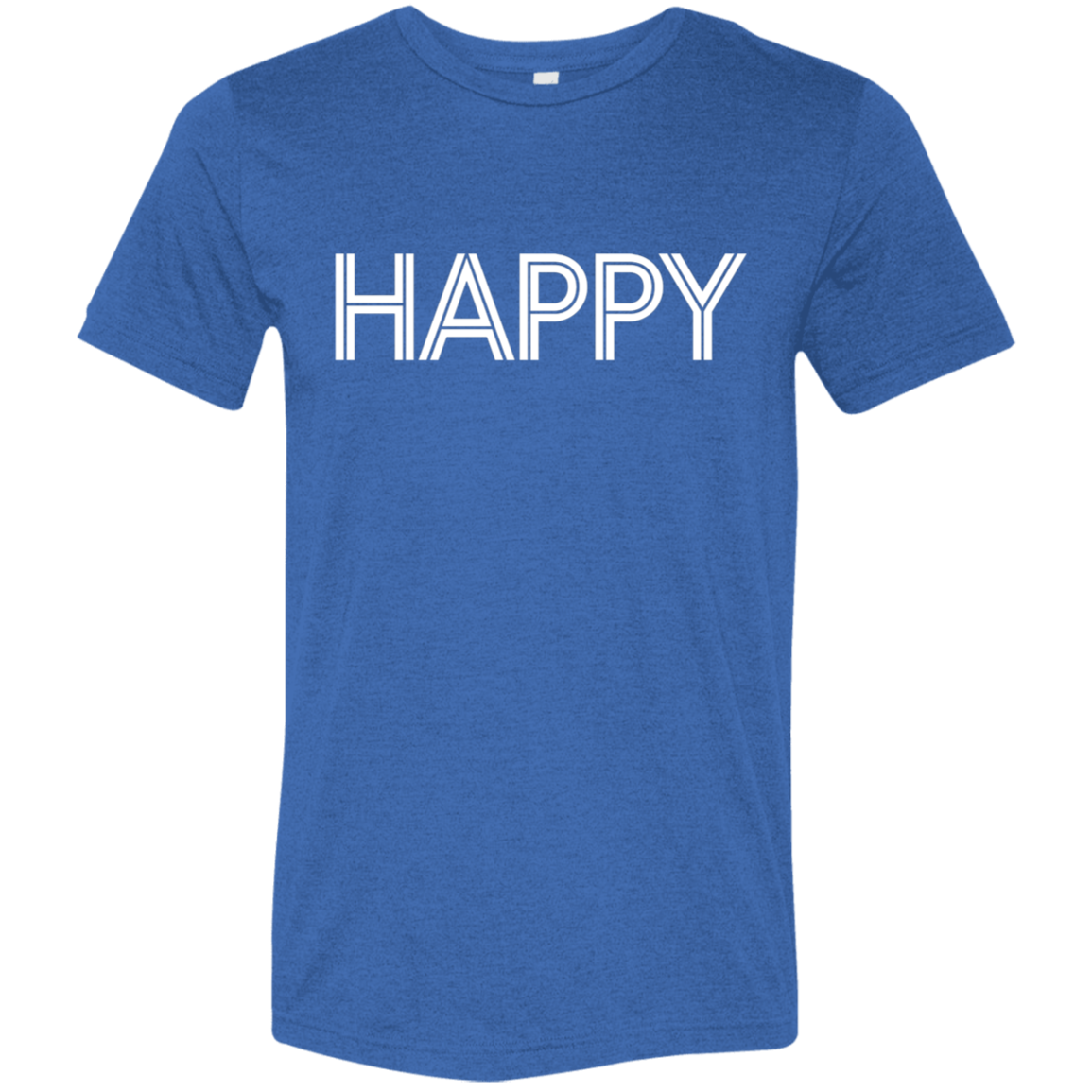 "Happy" Tri-blend T-shirt | BetterSaid.co