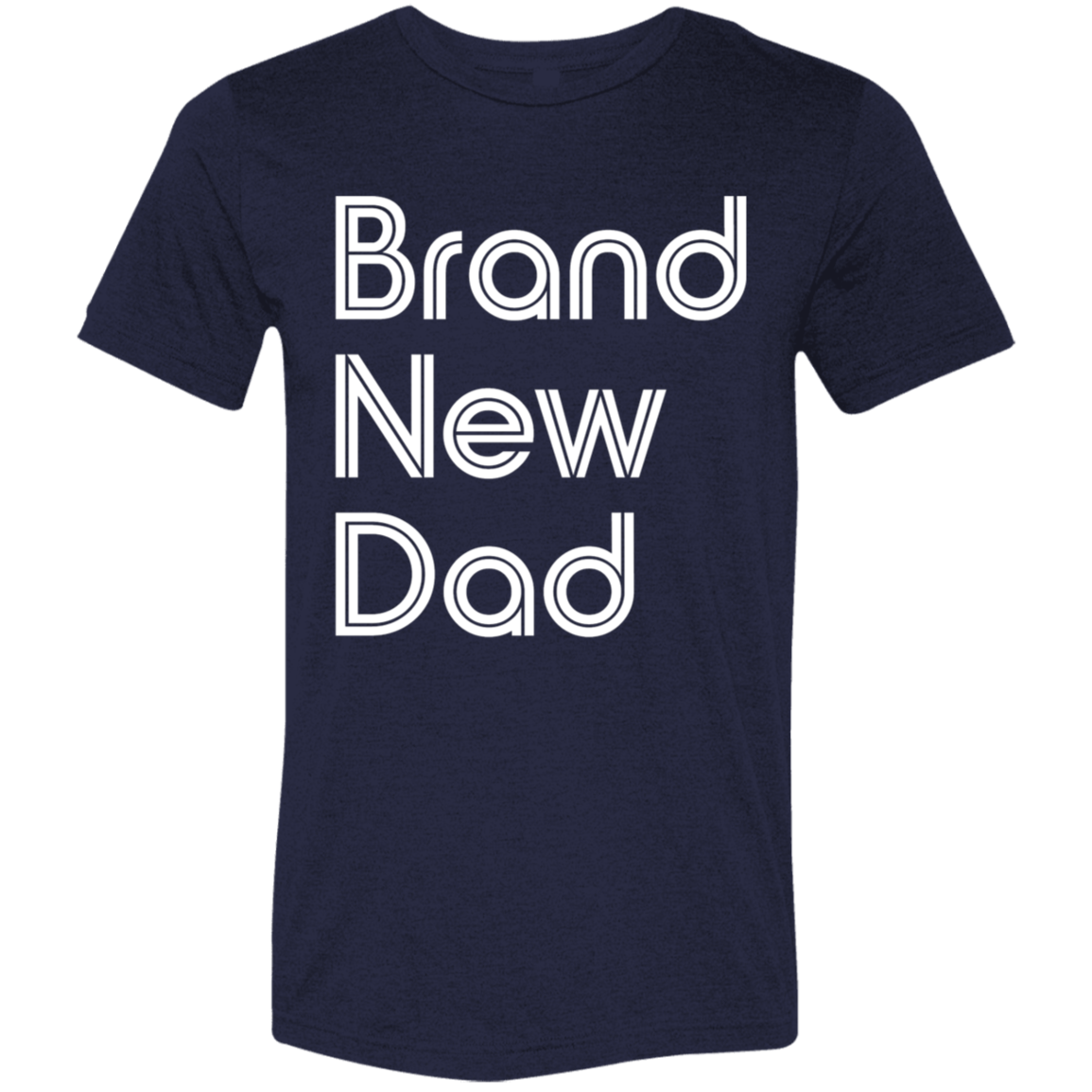 "New Dad" Tri-blend T-shirt | BetterSaid.co