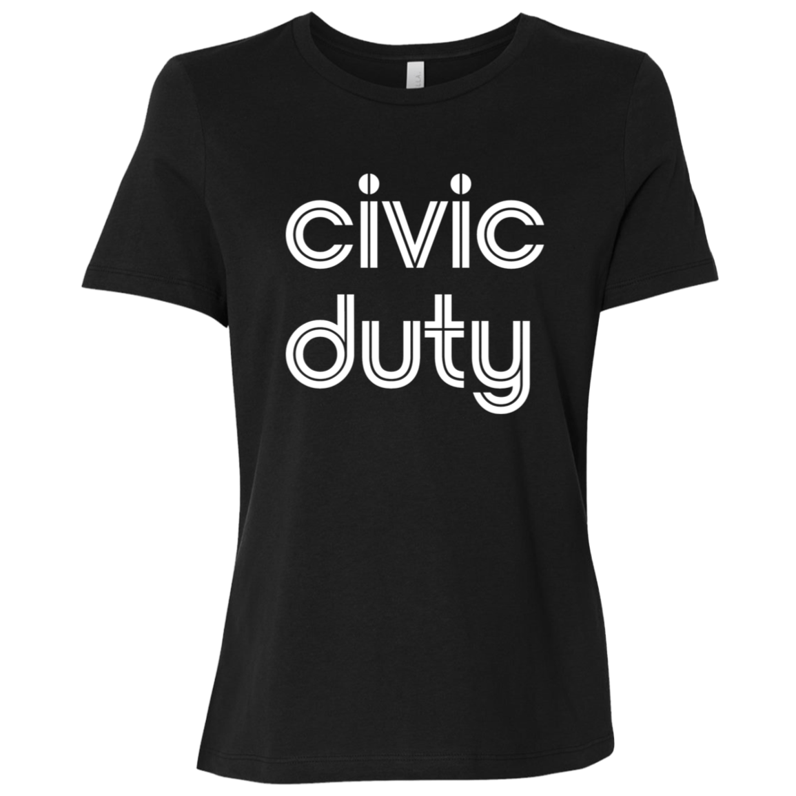 "Civic duty." Womens Relaxed T-shirt | BetterSaid.co