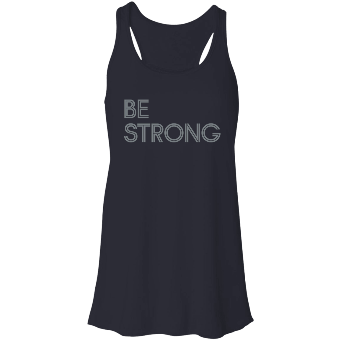 "Be strong." Flowy Racerback Tank | BetterSaid.co