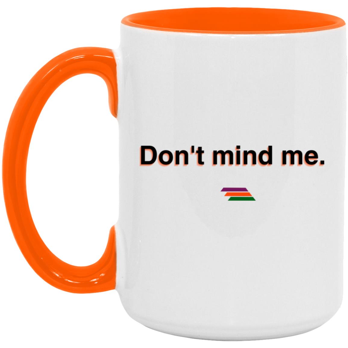 "Don't mind me." Coffee Cups | BetterSaid.co