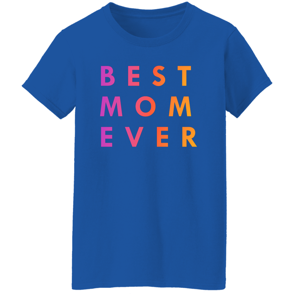 "Best. Mom. Ever." Womens T-shirt | BetterSaid.co