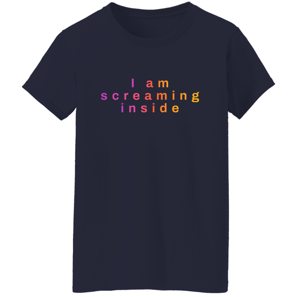 "I am screaming inside" Womens Cotton T-shirt | BetterSaid.co