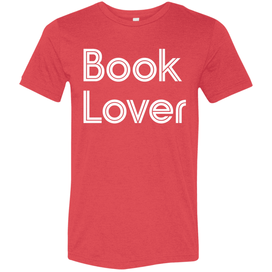 "Book Lover" Tri-blend T-shirt (white font) | BetterSaid.co