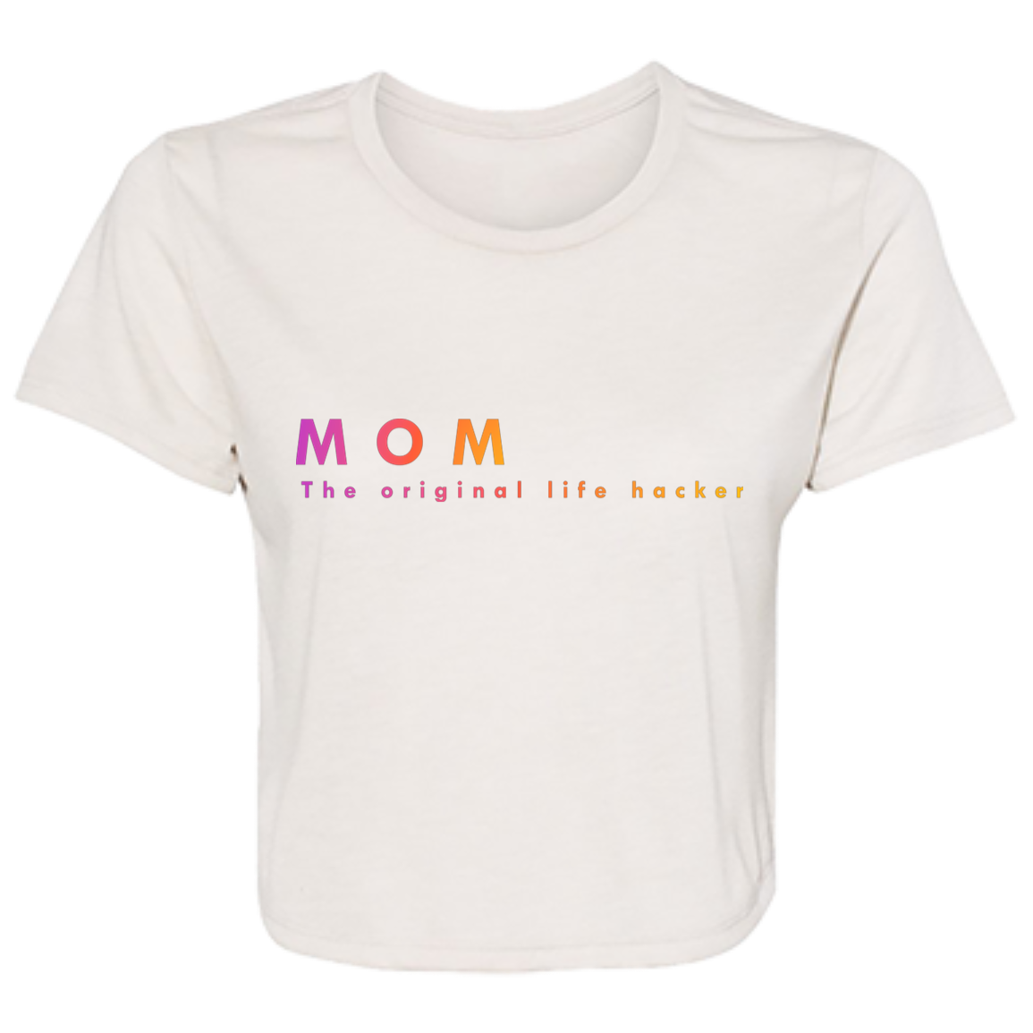 "Mom. The Original Life Hacker." Womens Crop Top | BetterSaid.co