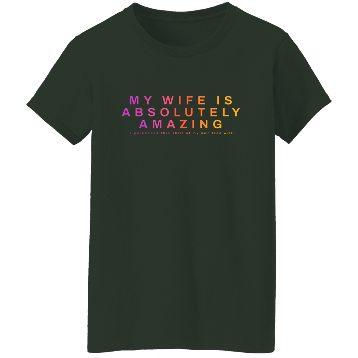 "My Wife Is Absolutely Amazing" Womens Cotton T-shirt | BetterSaid.co