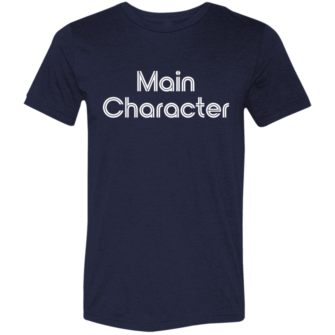 "Main Character" Tri-blend T-shirt | BetterSaid.co