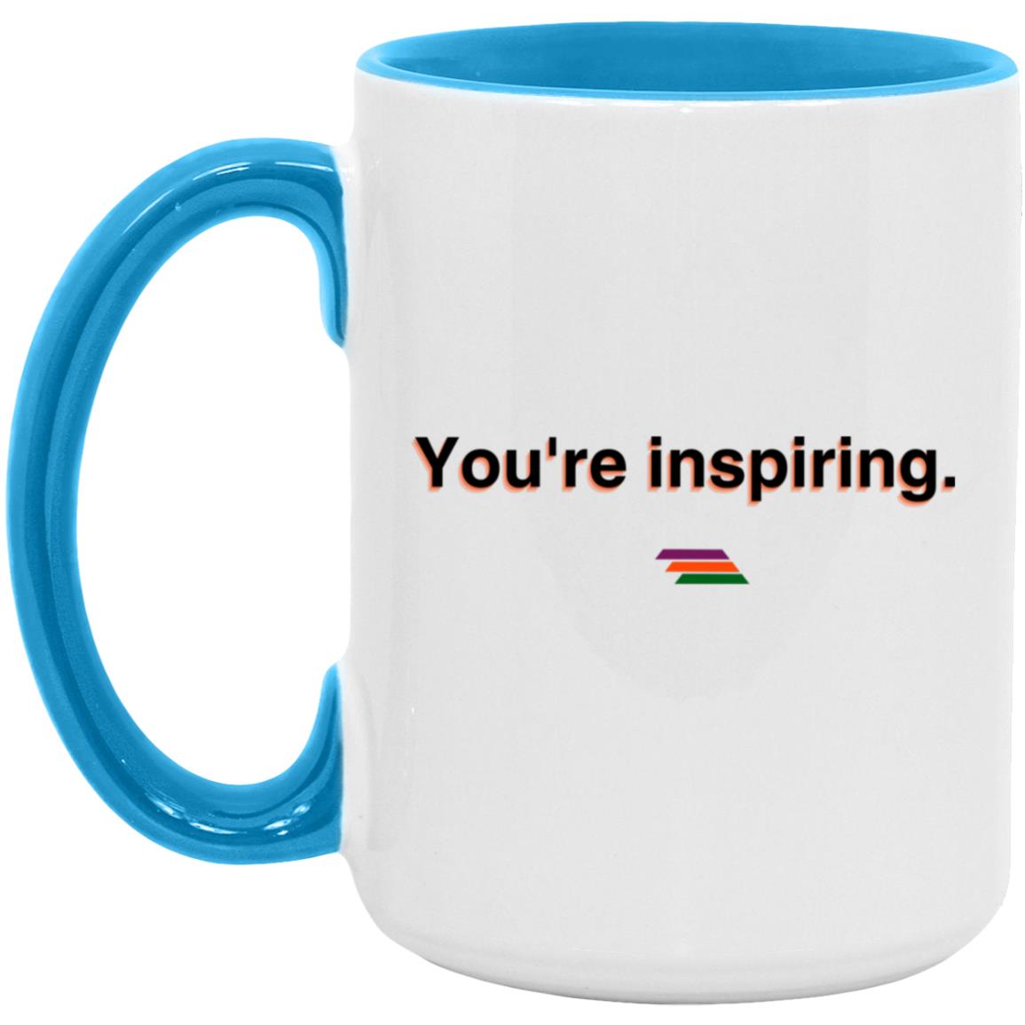 "You're inspiring." Coffee Cups | BetterSaid.co