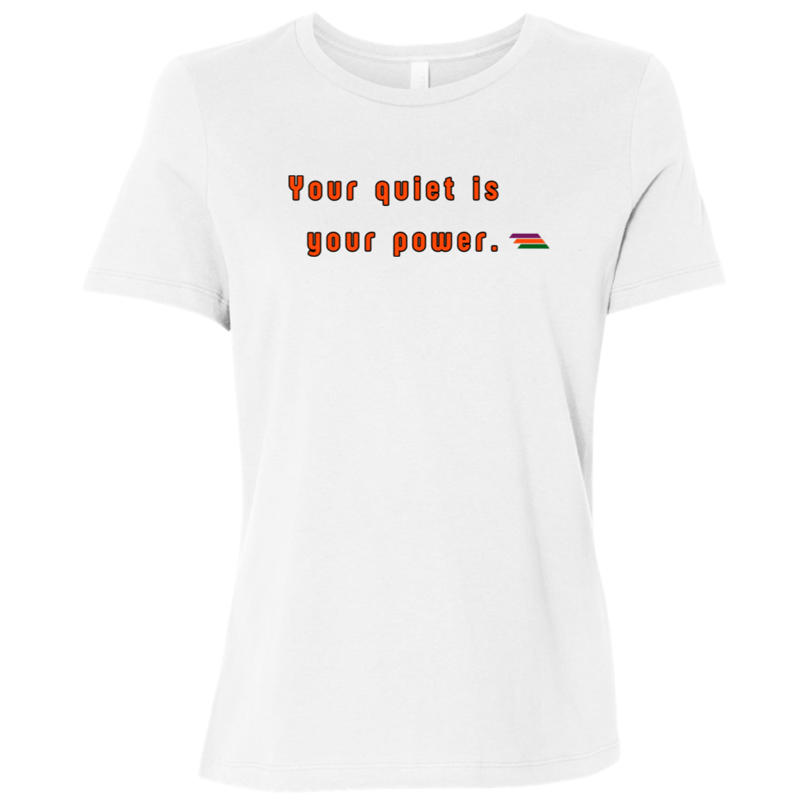 "Your quiet is your power." Womens T-shirt | BetterSaid.co