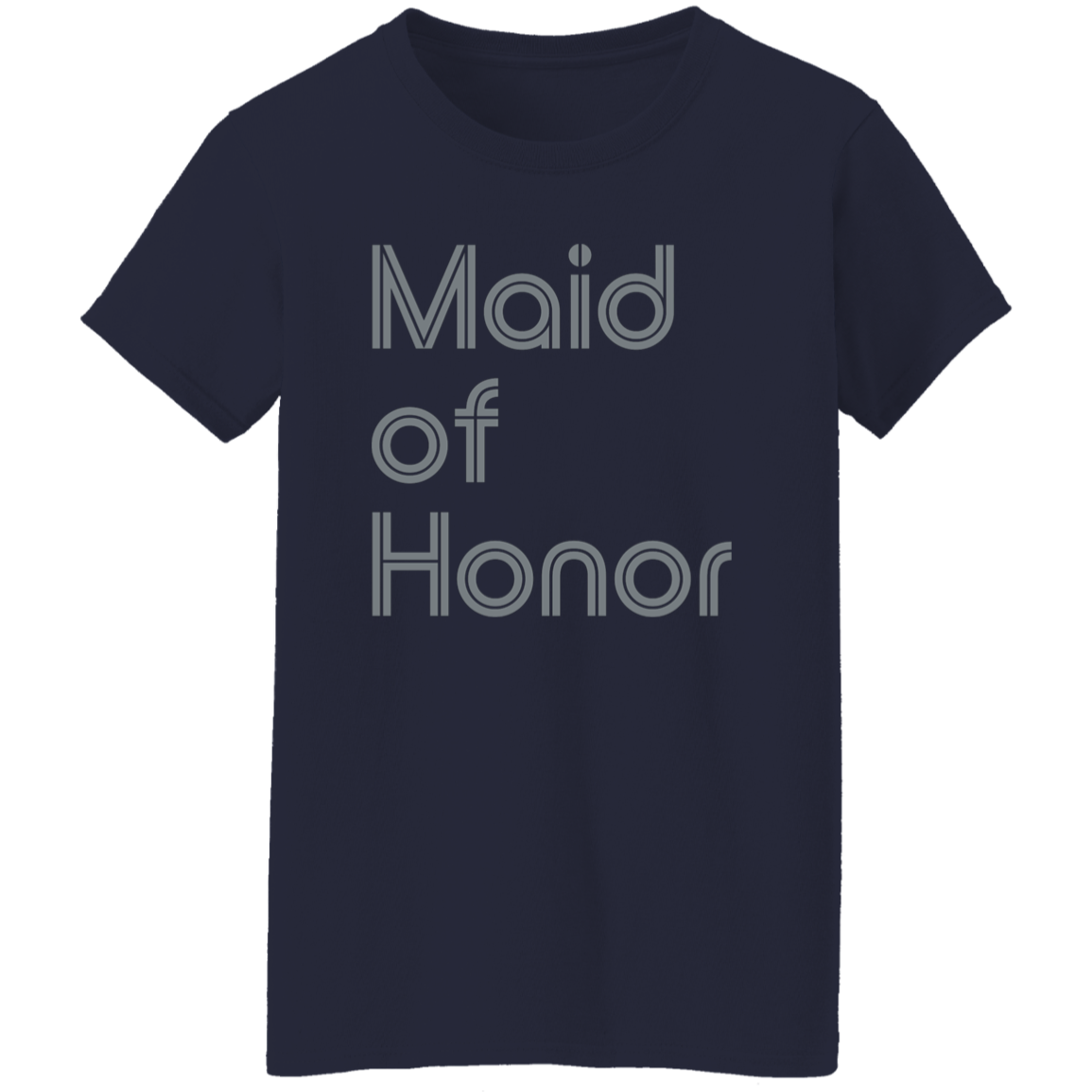 "Maid of Honor" Womens T-shirt | BetterSaid.co