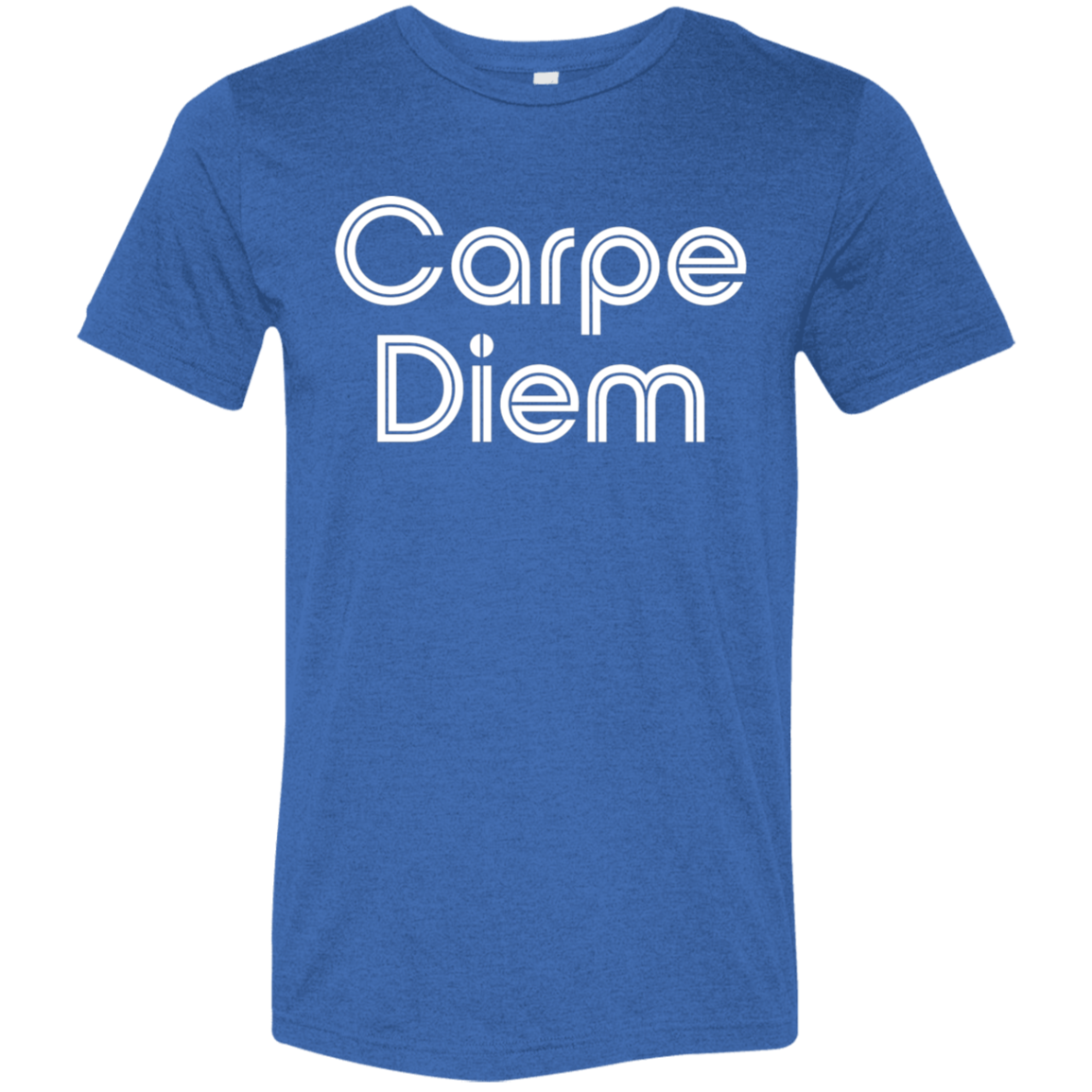 "Carpe diem." Tri-blend T-shirt | BetterSaid.co
