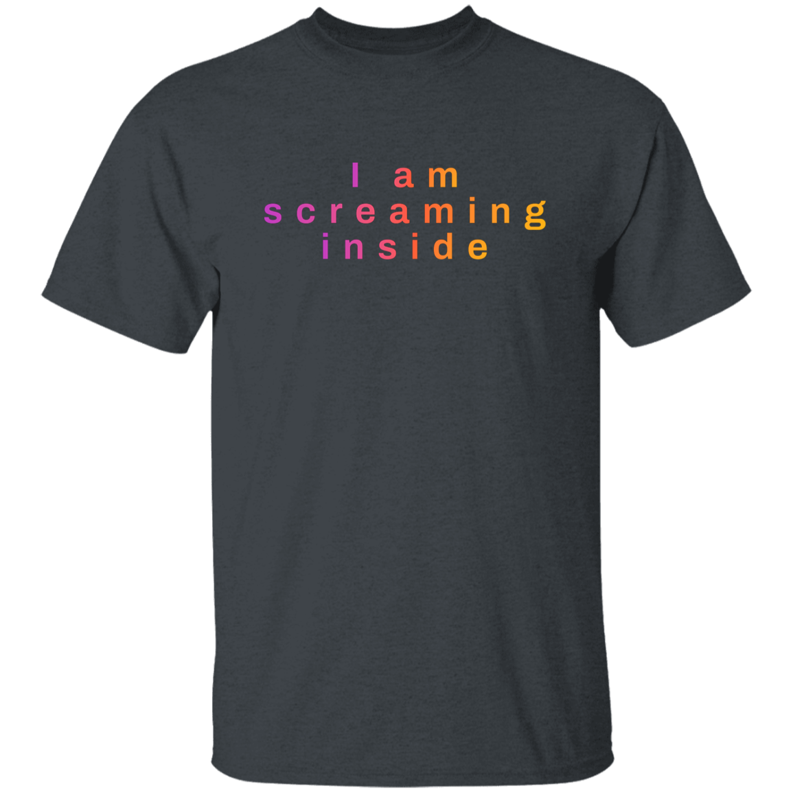 "I am screaming inside" Mens Cotton T-shirt | BetterSaid.co