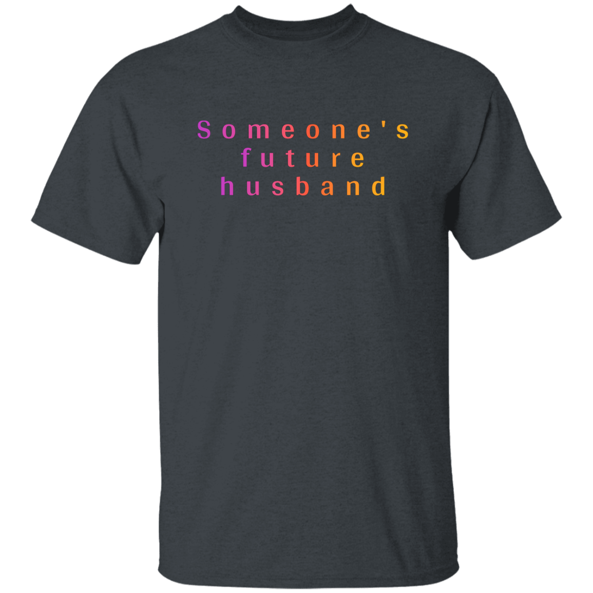 "Somone's future husband" Mens T-shirt | BetterSaid.co