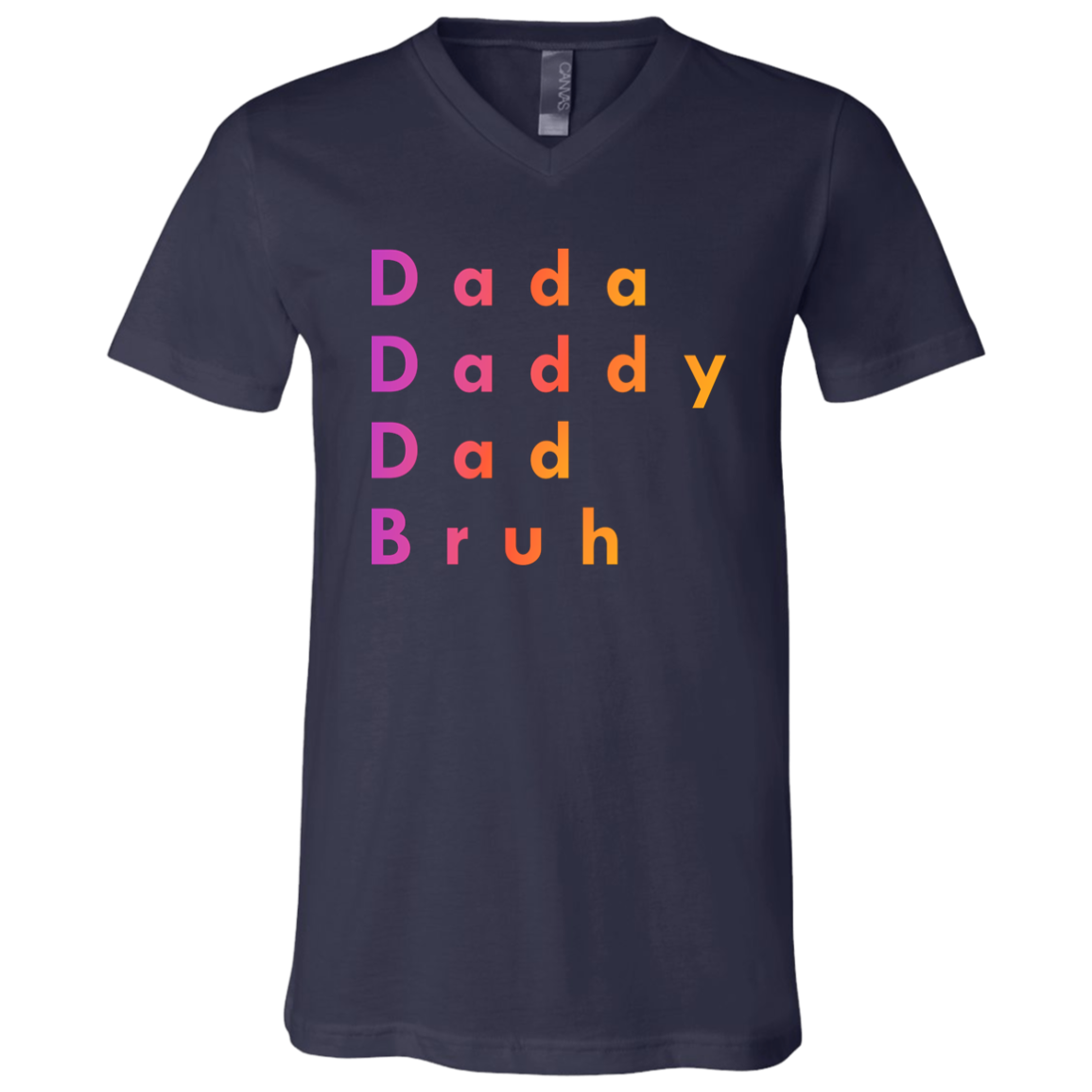 "Dada Daddy Dad Bruh" V-neck T-shirt | BetterSaid.co