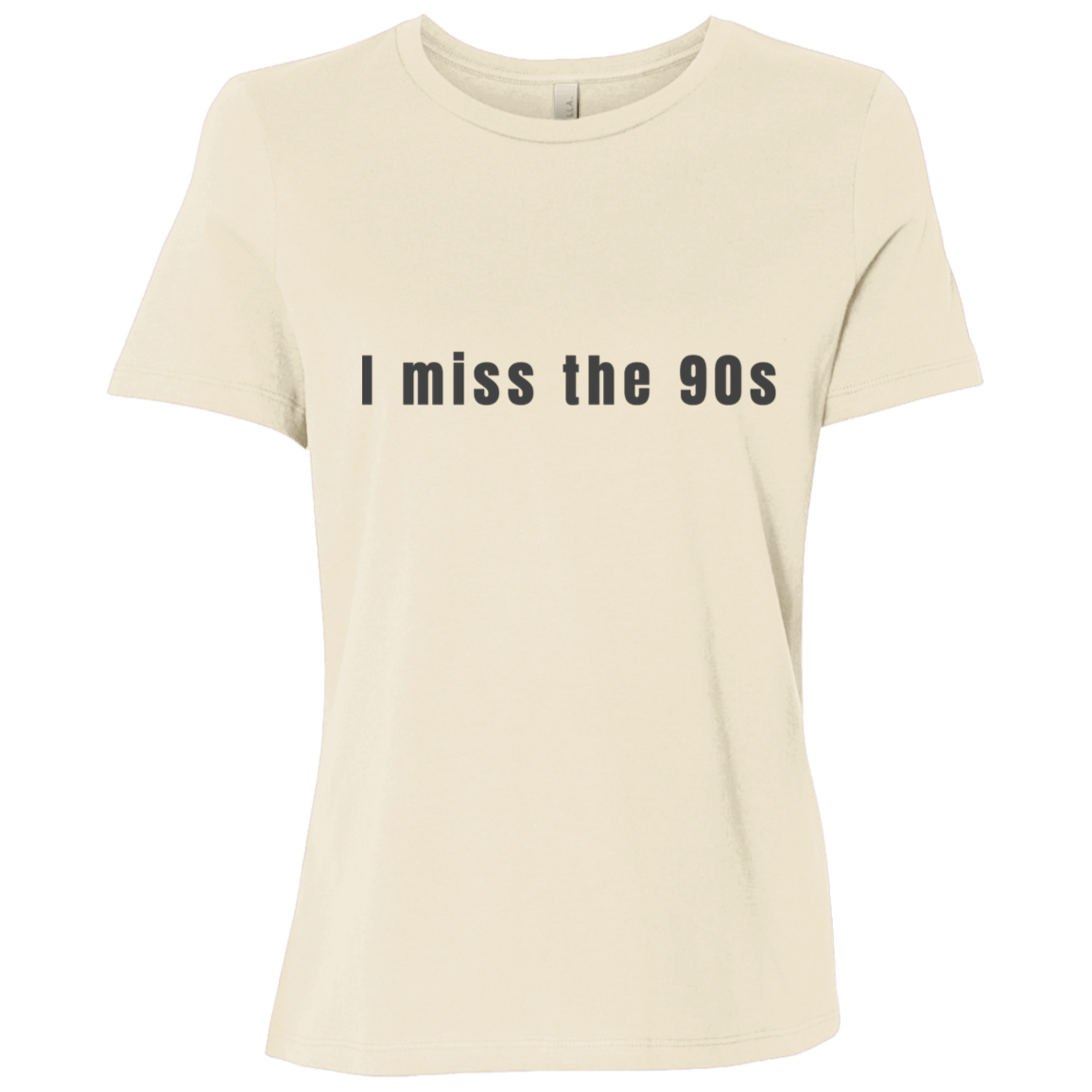 "I miss the 90s" Womens Relaxed T-shirt | BetterSaid.co