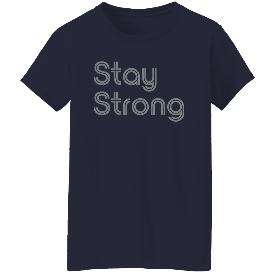 "Stay strong" Womens T-shirt | BetterSaid.co