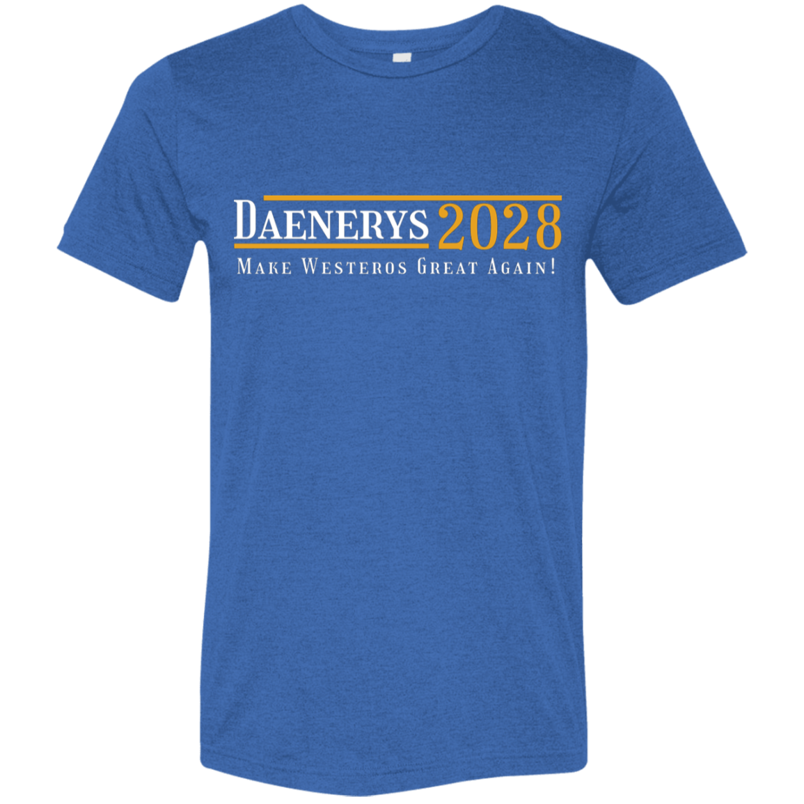 "Daenerys 2028" Tri-blend T-shirt | BetterSaid.co