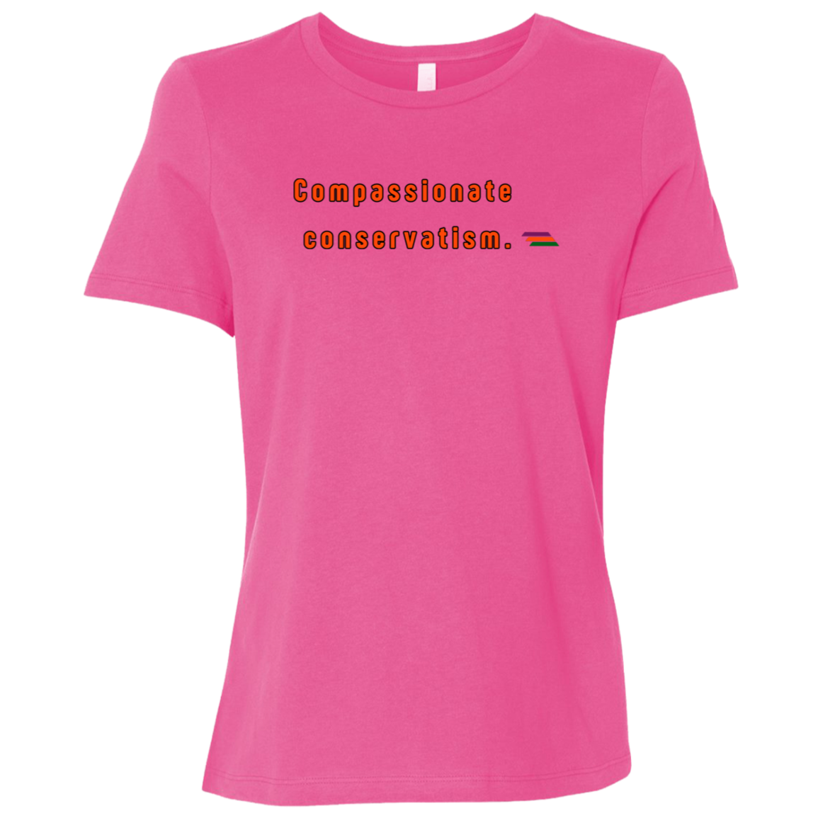 "Compassionate conservatism." Womens T-shirt | BetterSaid.co