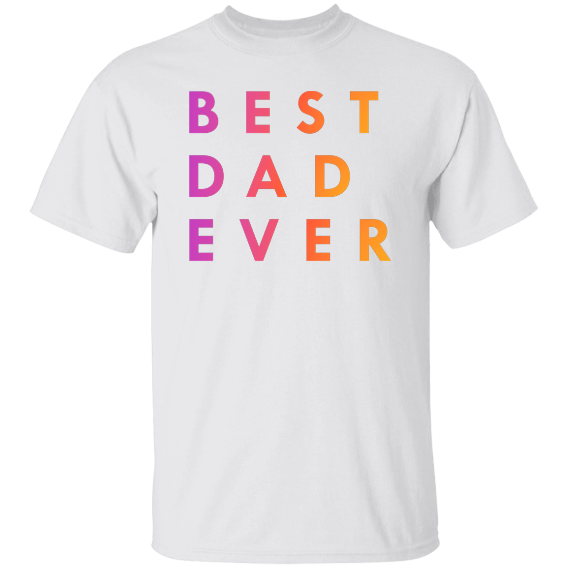 "Best. Dad. Ever." Mens T-shirt | BetterSaid.co