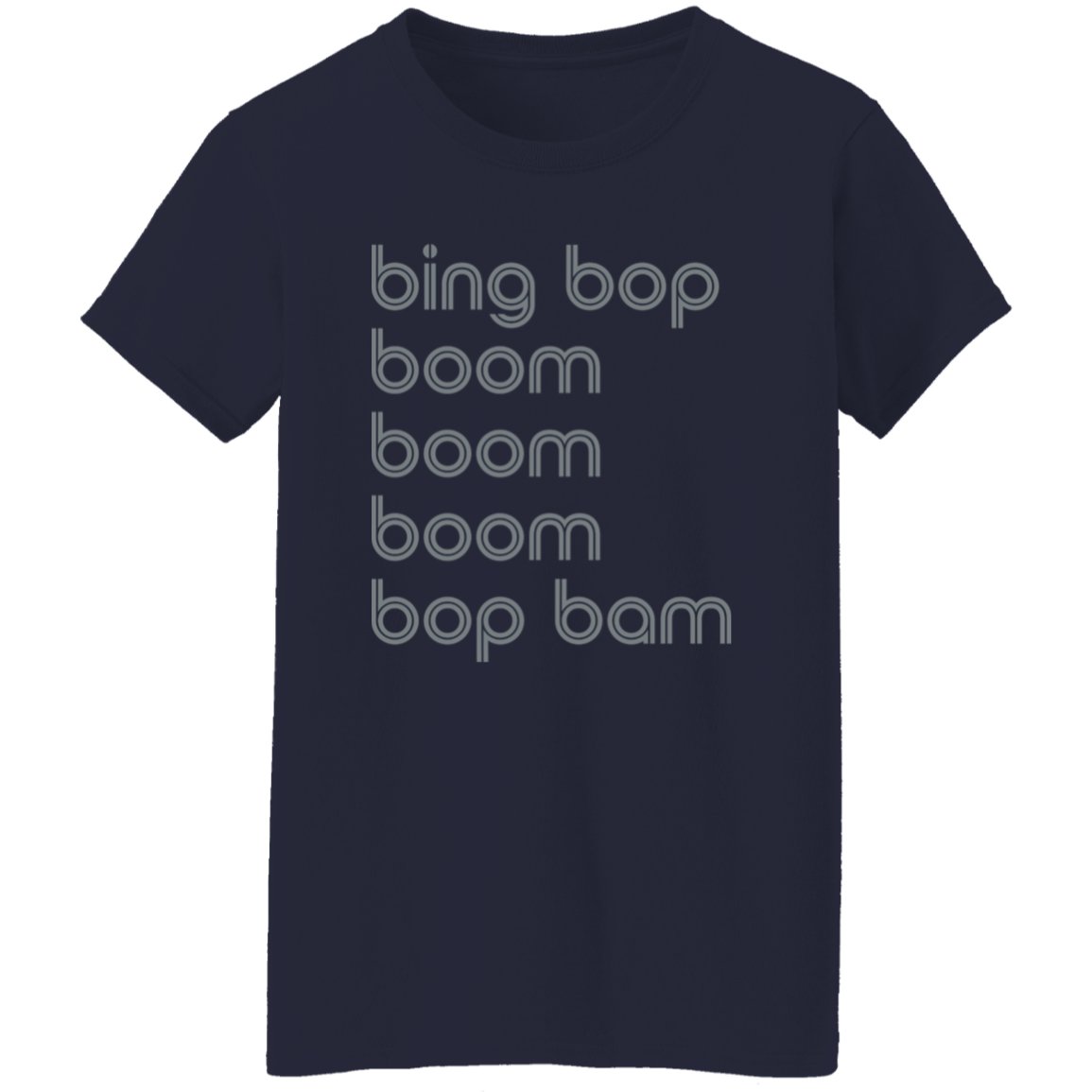 "bing bop boom boom boom bop bam" Womens T-shirt | BetterSaid.co