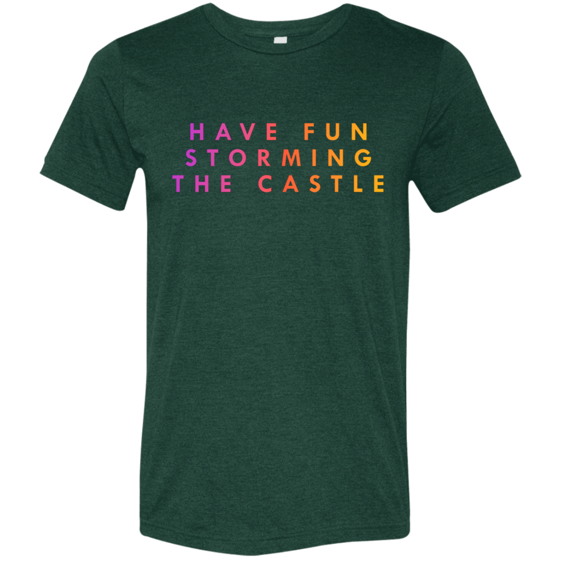 "Have fun storming the castle" Tri-blend T-shirt