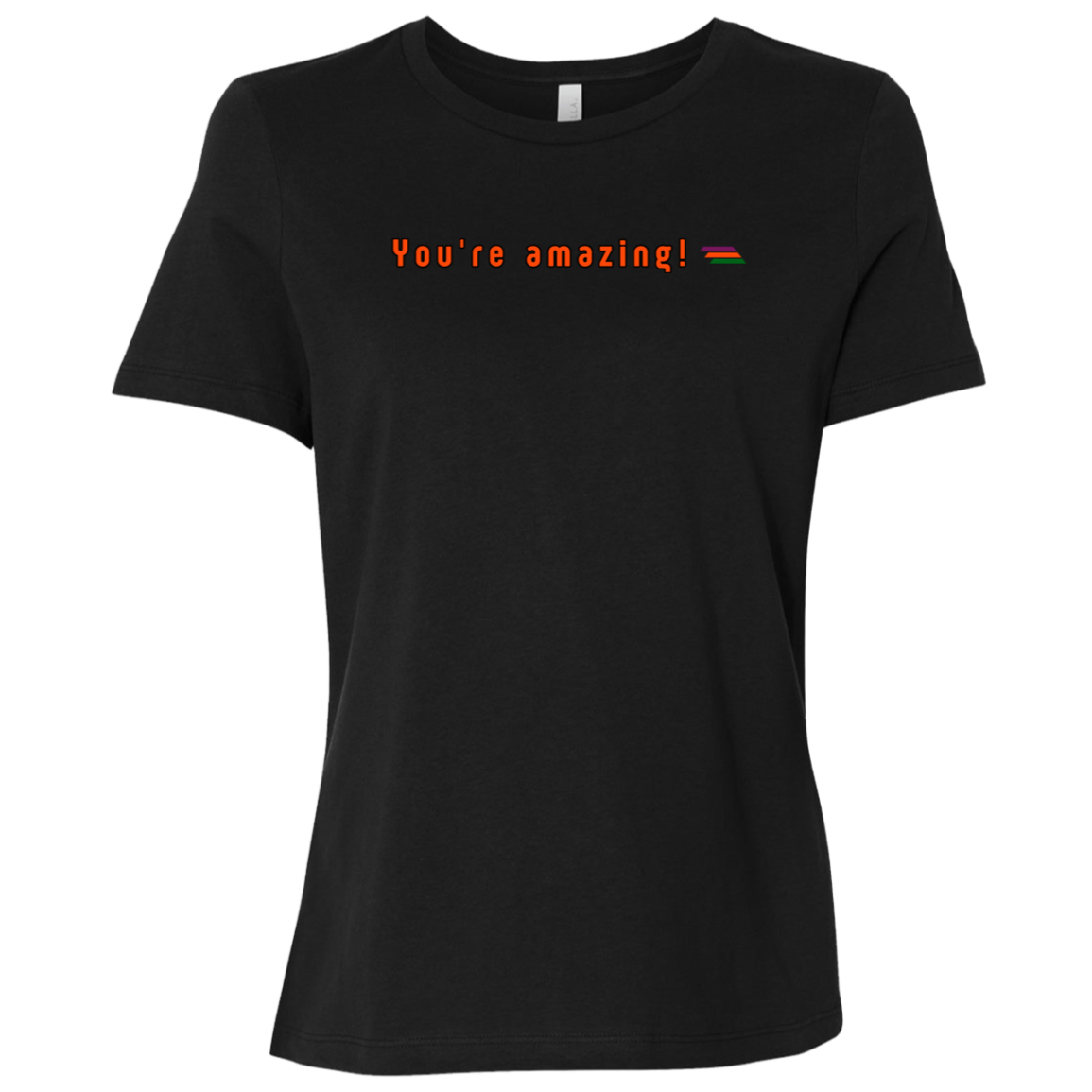 "You're amazing" Womens Relaxed T-shirt | BetterSaid.co