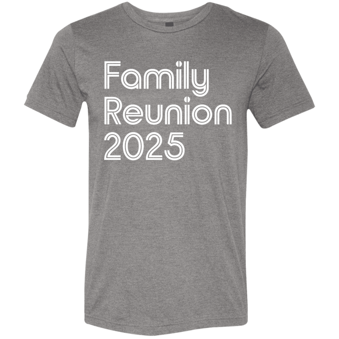 "Family Reunion 2025" Tri-blend T-shirt | BetterSaid.co