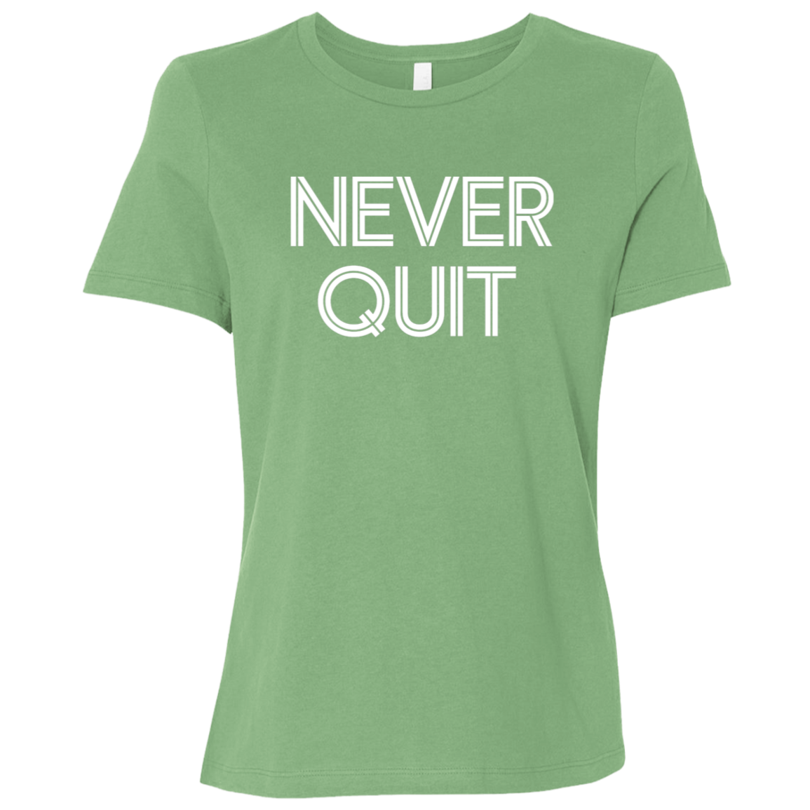"Never Quit" Womens Relaxed T-shirt | BetterSaid.co