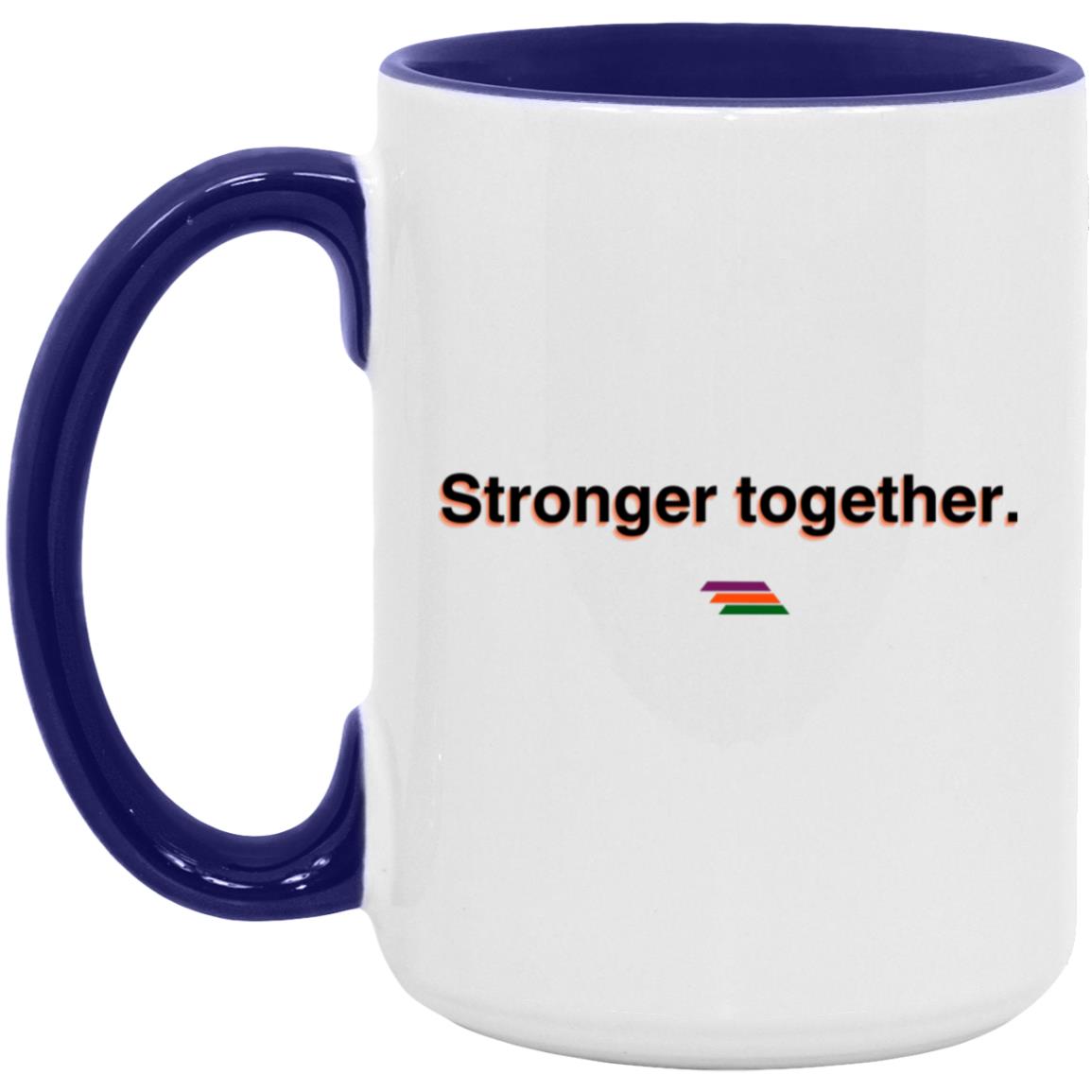 "Stronger together." Coffee Cups | BetterSaid.co