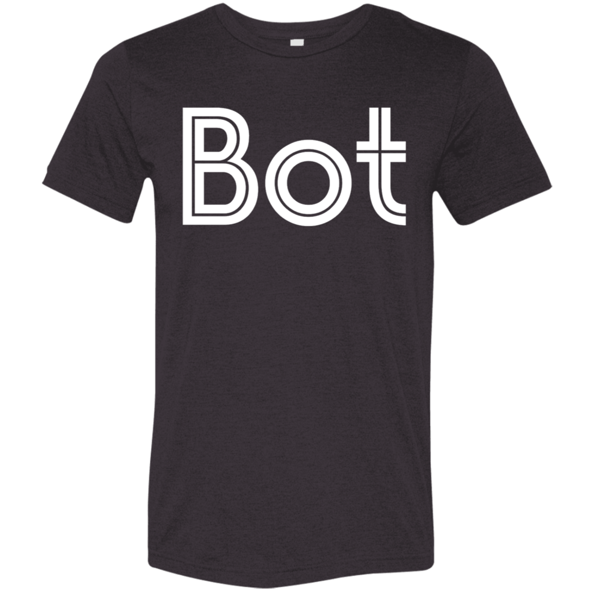 "Bot" Tri-blend T-shirt | BetterSaid.co