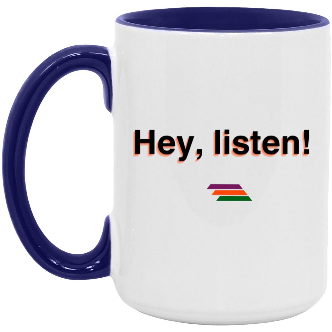"Hey, listen" Coffee Cups | BetterSaid.co