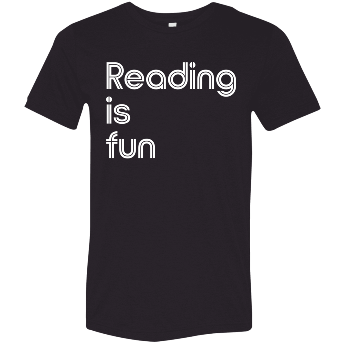 "Reading Is Fun" Tri-blend T-shirt (white font) | BetterSaid.co